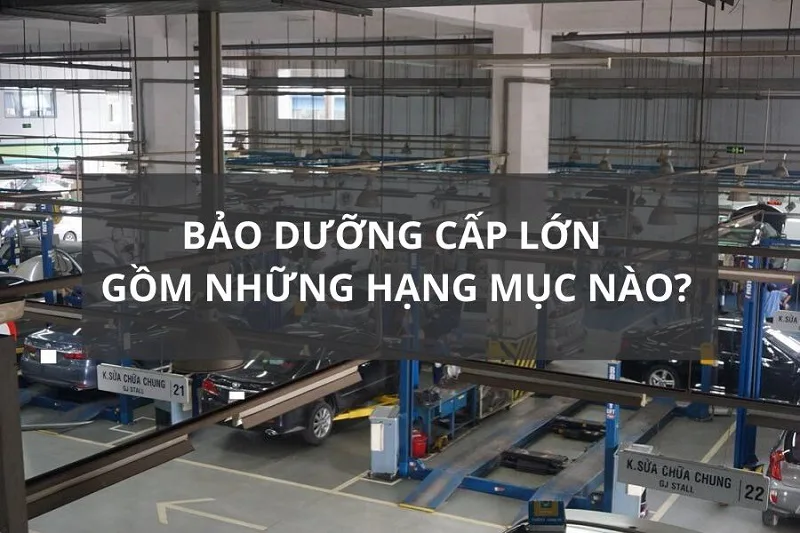 Bảo dưỡng cấp lớn ô tô Toyota Những hạng mục quan trọng bác tài cần lưu ý